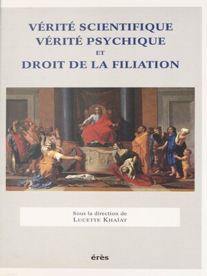 cover image of Vérité scientifique, vérité psychique et droit de la filiation